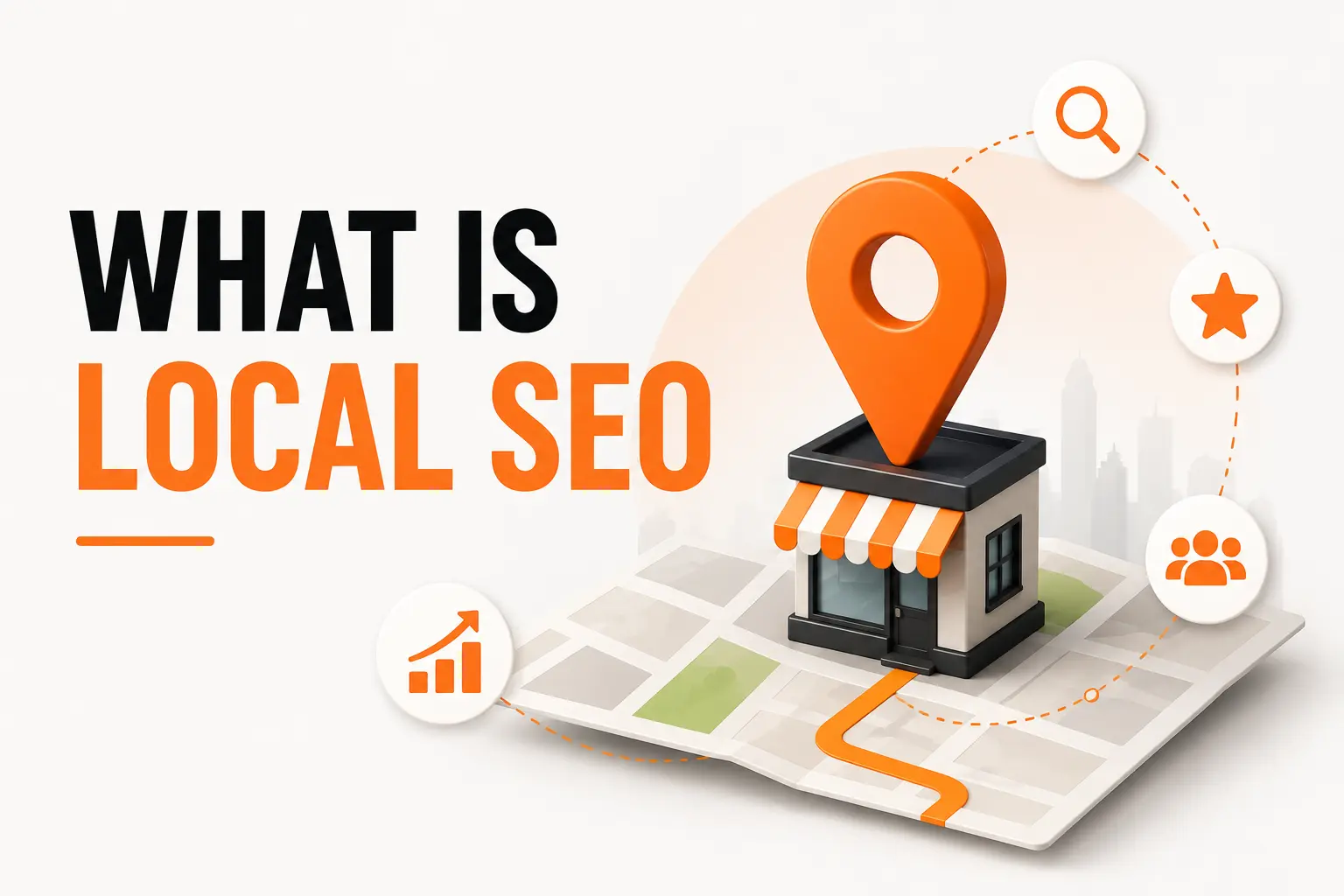 Local SEO: What Is It & How to Do It
